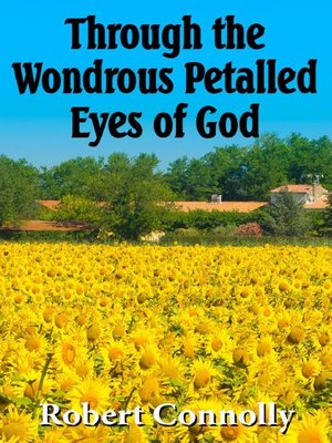 cover image of Through the Wondrous Petalled Eyes of God